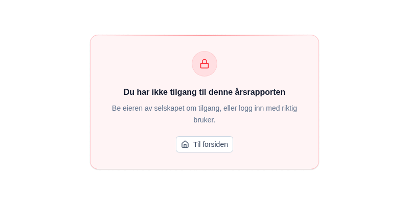 Meldingen Du har ikke tilgang til denne årsrapporten, med teksten Be eieren av selskapet om tilgang, eller logg inn med riktig bruker, og knappen Til forsiden.